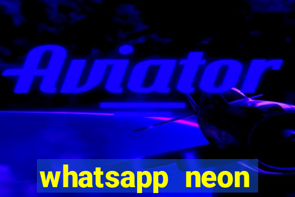 whatsapp neon consiga mais